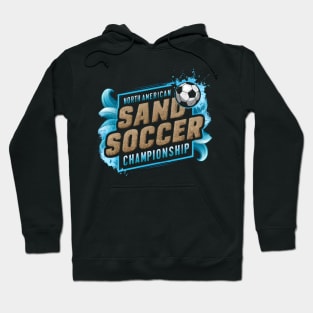 North American Sand Soccer Championship - Beach Soccer Event Hoodie